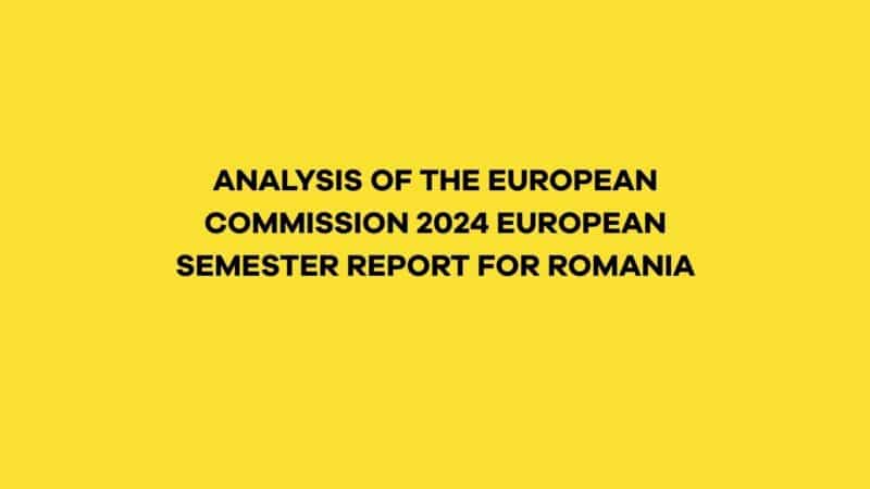 ANALYSIS OF THE EUROPEAN COMMISSION 2024 EUROPEAN SEMESTER REPORT FOR ROMANIA