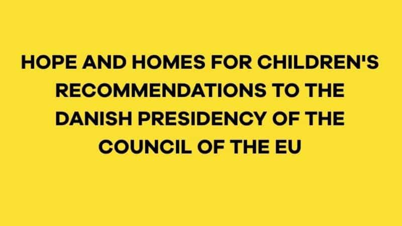 Hope and Homes for Children's Recommendations to the Danish Presidency of the Council of the EU