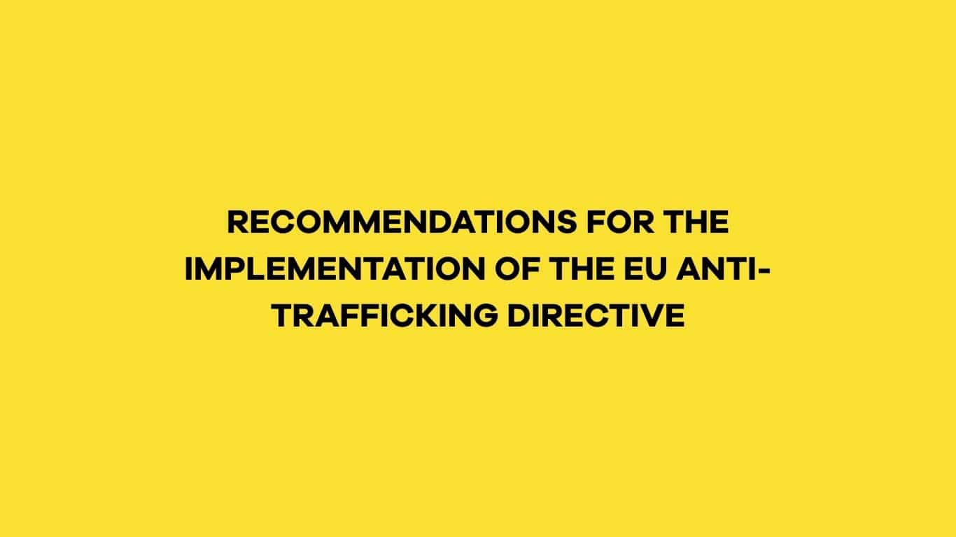 RECOMMENDATIONS FOR THE IMPLEMENTATION OF THE EU ANTI-TRAFFICKING DIRECTIVE
